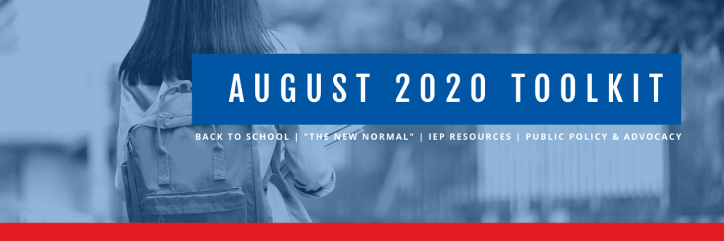 Back to School: “The New Normal,” IEP Resources, Public Policy, and Advocacy – August 2020 Toolkit